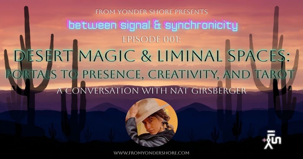 From Yonder Shore Podcast Ep 001: Desert Magic & Liminal Spaces banner with Nat Girsberger, desert landscape illustration